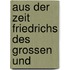 Aus Der Zeit Friedrichs Des Grossen Und