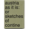 Austria As It Is: Or Sketches Of Contine door Onbekend
