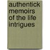 Authentick Memoirs Of The Life Intrigues