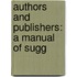 Authors And Publishers: A Manual Of Sugg