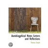 Autobiogphical Notes Letters And Reflect by Thomas Smyth