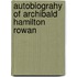 Autobiograhy Of Archibald Hamilton Rowan
