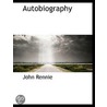 Autobiography door John Rennie