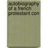 Autobiography Of A French Protestant Con door Onbekend