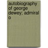 Autobiography Of George Dewey; Admiral O door George Dewey