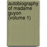 Autobiography Of Madame Guyon (Volume 1) door Jeanne Marie Bouvier de la Motte Guyon