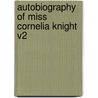 Autobiography Of Miss Cornelia Knight V2 door Onbekend