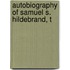 Autobiography Of Samuel S. Hildebrand, T