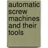 Automatic Screw Machines and Their Tools