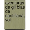 Aventuras De Gil Blas De Santillana, Vol by Alain Ren� Le Sage