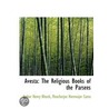 Avesta: The Religious Books Of The Parse by Arthur Henry Bleeck