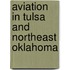 Aviation in Tulsa and Northeast Oklahoma