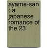 Ayame-San : A Japanese Romance Of The 23 door James Murdoch