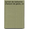 Aymeri De Narbonne: Chanson De Geste, Vo door Louis Demaison