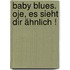 Baby Blues. Oje, es sieht dir ähnlich !