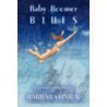 Baby Boomer Blues: A Survivor's Confessi door Onbekend