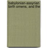 Babylonian-Assyrian Birth Omens, And The door Morris Jastrow
