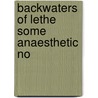 Backwaters Of Lethe  Some Anaesthetic No door George Alexander Heaton Barton