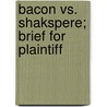 Bacon Vs. Shakspere; Brief For Plaintiff by Edwin Reed
