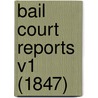 Bail Court Reports V1 (1847) door Thomas William Saunders