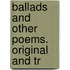 Ballads And Other Poems. Original And Tr