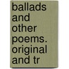 Ballads And Other Poems. Original And Tr by Sir Edmund Head