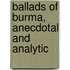 Ballads Of Burma, Anecdotal And Analytic