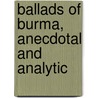 Ballads Of Burma, Anecdotal And Analytic door M.C. Conway Poole