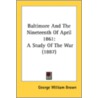 Baltimore And The Nineteenth Of April 18 door George William Brown