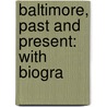 Baltimore, Past And Present: With Biogra by Unknown