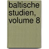 Baltische Studien, Volume 8 door Gesellschaft FüR. Pommersche Geschichte Und Altertumskunde