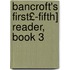 Bancroft's First£-Fifth] Reader, Book 3
