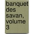 Banquet Des Savan, Volume 3