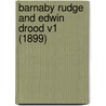 Barnaby Rudge And Edwin Drood V1 (1899) door Onbekend