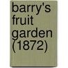 Barry's Fruit Garden (1872) door Onbekend