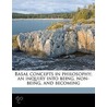 Basal Concepts In Philosophy; An Inquiry by Unknown