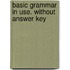 Basic Grammar in Use. Without Answer Key