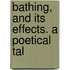 Bathing, And Its Effects. A Poetical Tal