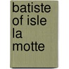 Batiste Of Isle La Motte door Daniel T. Trombley