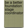 Be A Better Foundation Stage Coordinator by Alisa Chapman