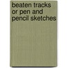 Beaten Tracks Or Pen And Pencil Sketches door Onbekend