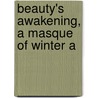 Beauty's Awakening, A Masque Of Winter A by Walter Crane