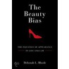 Beauty's Bias:injust Appear Life & Law C by Professor Deborah L. Rhode