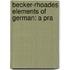 Becker-Rhoades Elements Of German: A Pra