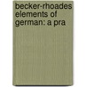 Becker-Rhoades Elements Of German: A Pra by Lewis Addison Rhoades