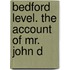 Bedford Level. The Account Of Mr. John D