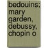 Bedouins; Mary Garden, Debussy, Chopin O