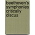 Beethoven's Symphonies Critically Discus