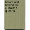 Before And Behind The Curtain: A Queer S by Unknown