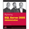 Beginning Sql Server 2005 Administration by Paul Turley